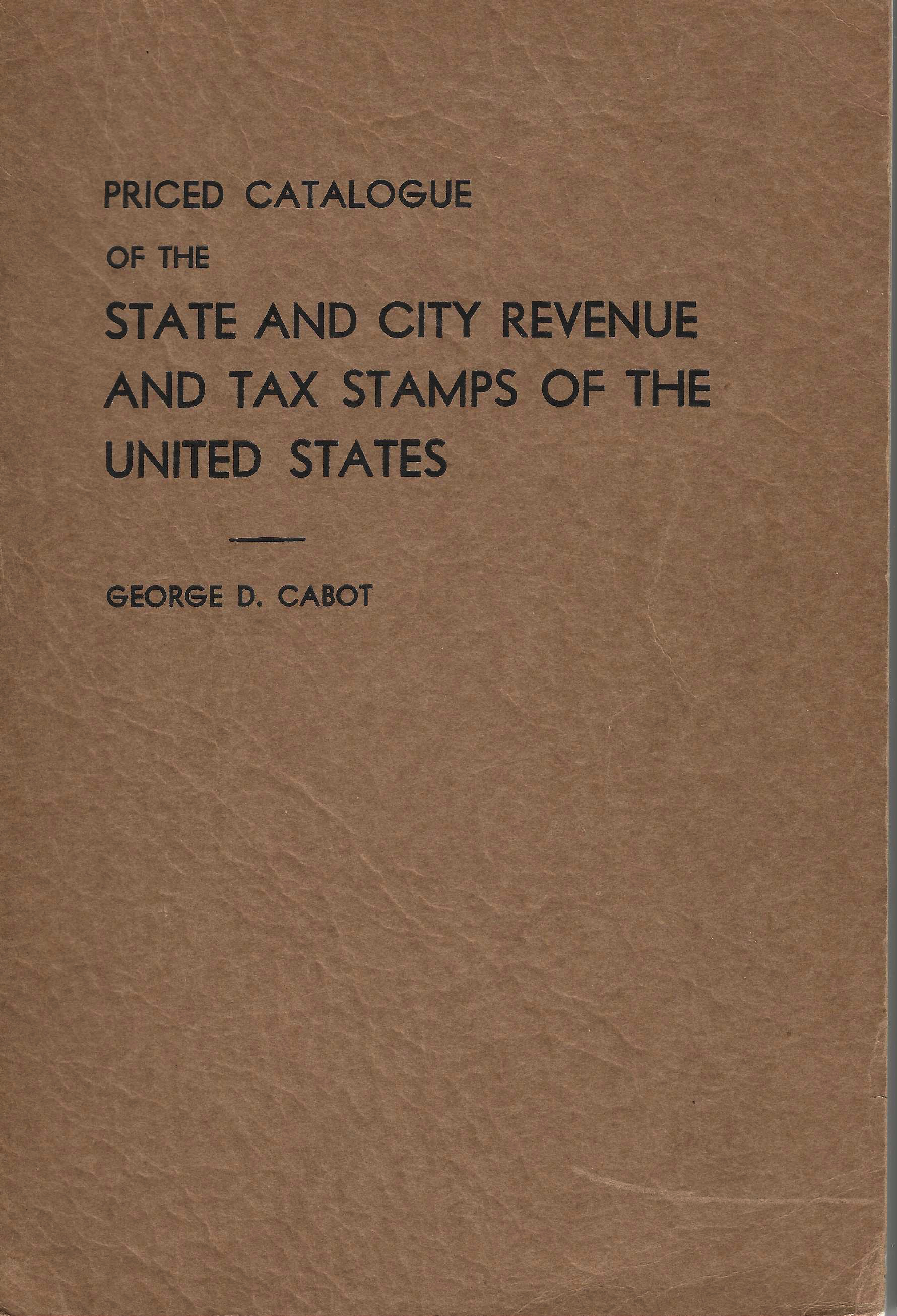 CATALOG - State And City Tax Stamps Of The United States, 1940 by George D. Cabot,