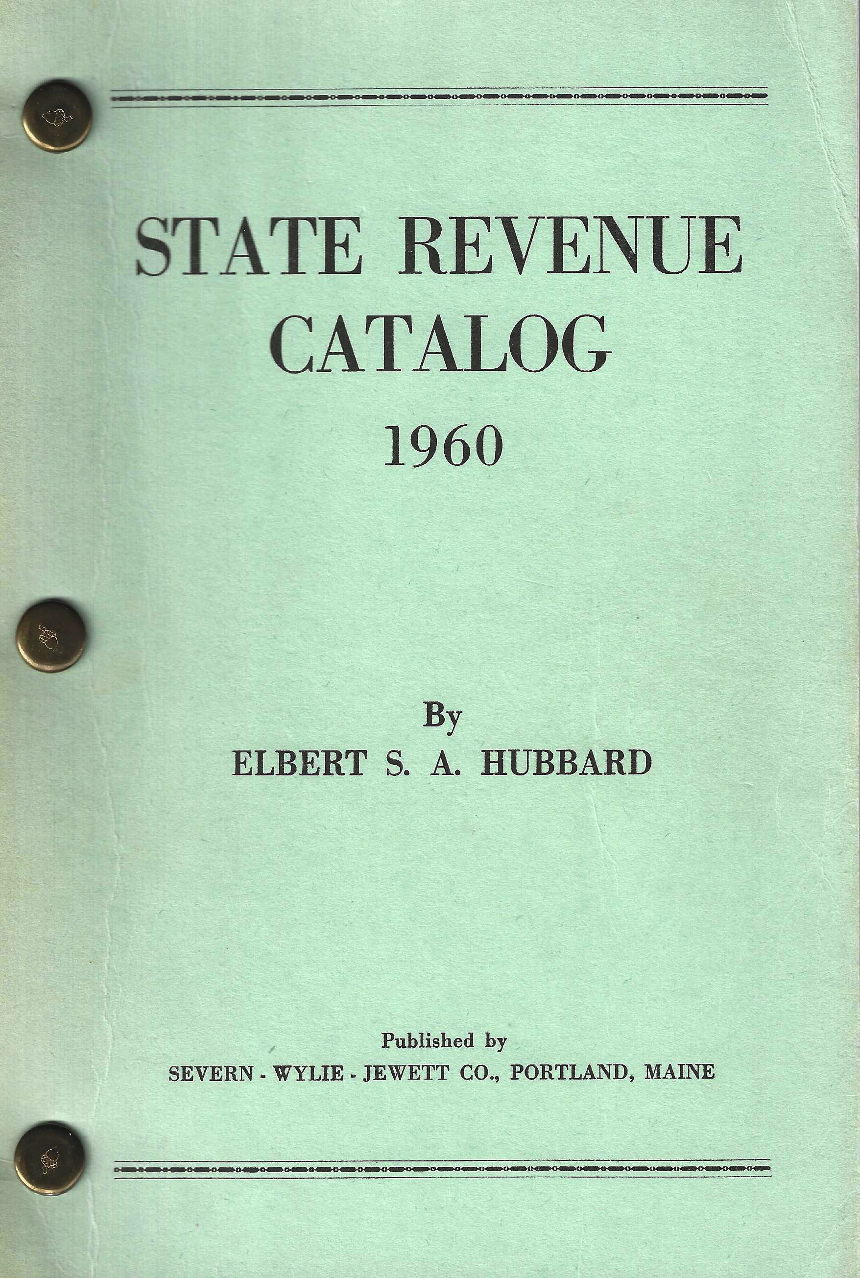 CATALOG - State Revenue Catalog, 1960, by Elbert S. A. Hubbard, out of print, in like new condition, Wrisley paid $75.00 for this catalog in 2010